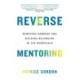 Reverse Mentoring: Removing Barriers and Building Belonging in the Workplace