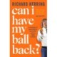 Can I Have My Ball Back?: A memoir of masculinity, mortality and my right testicle from the British comedian