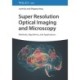 Super Resolution Optical Imaging and Microscopy: Methods, Algorithms, and Applications