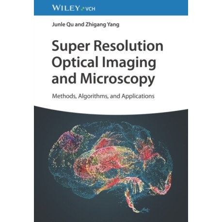 Super Resolution Optical Imaging and Microscopy: Methods, Algorithms, and Applications