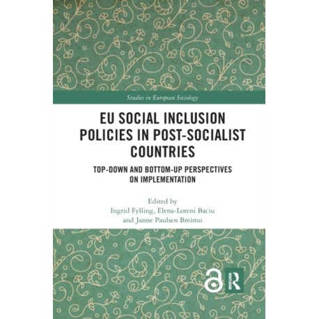 EU Social Inclusion Policies in Post-Socialist Countries: Top-Down and Bottom-Up Perspectives on Implementation