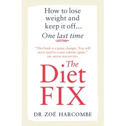 The Diet Fix: How to lose weight and keep it off... one last time