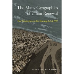 The Many Geographies of Urban Renewal: New Perspectives on the Housing Act of 1949