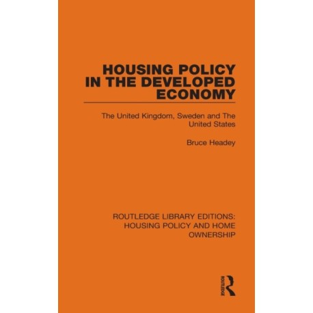 Housing Policy in the Developed Economy: The United Kingdom, Sweden and The United States