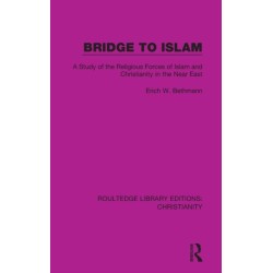 Bridge to Islam: A Study of the Religious Forces of Islam and Christianity in the Near East