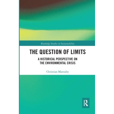 The Question of Limits: A Historical Perspective on the Environmental Crisis