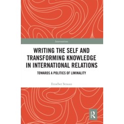 Writing the Self and Transforming Knowledge in International Relations: Towards a Politics of Liminality