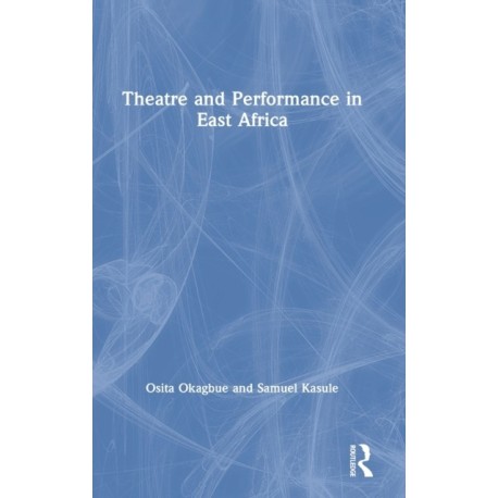 Theatre and Performance in East Africa