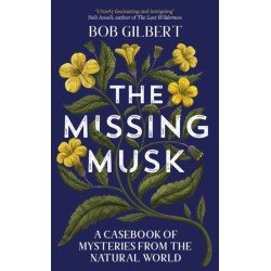 The Missing Musk: A Casebook of Mysteries from the Natural World