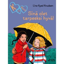 K niinku Klara (22): Sinä olet tarpeeksi hyvä!