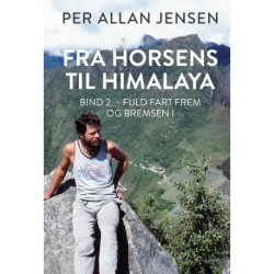 Fra Horsens til Himalaya: Bind 2 – Fuld fart frem og bremsen i