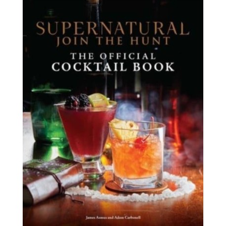 Supernatural: The Official Cocktail Book: The Official Cocktail Book