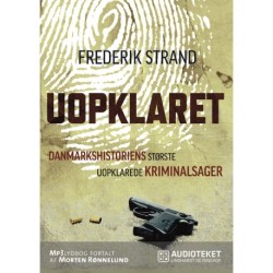 Uopklaret - Danmarkshistoriens største uopklarede kriminalsager