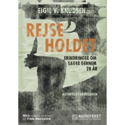 Rejseholdet - erindringer om sager gennem 28 år