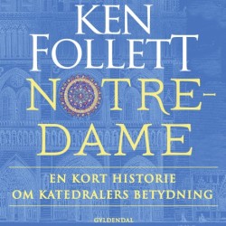Notre-Dame: En kort historie om katedralers betydning