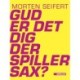 Gud er det dig der spiller sax?: Noveller