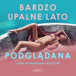 Bardzo upalne lato, Podglądana i inne opowiadania erotyczne