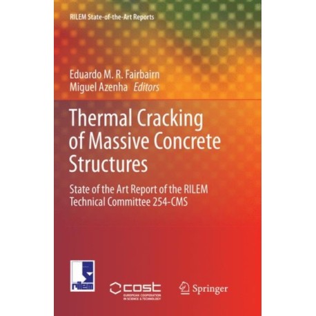 Thermal Cracking of Massive Concrete Structures: State of the Art Report of the RILEM Technical Committee 254-CMS