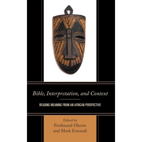 Bible, Interpretation, and Context: Reading Meaning from an African Perspective