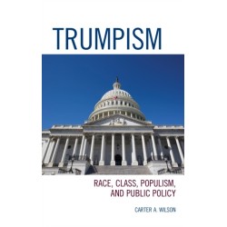 Trumpism: Race, Class, Populism, and Public Policy