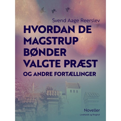 Hvordan de Magstrup bønder valgte præst og andre fortællinger