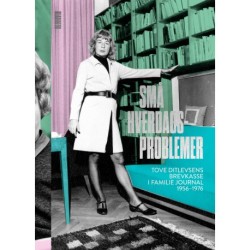 Små hverdagsproblemer: Tove Ditlevsens brevkasse i Familie Journal 1956-1976