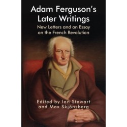 Adam Ferguson’s Later Writings: New Letters and an Essay on the French Revolution
