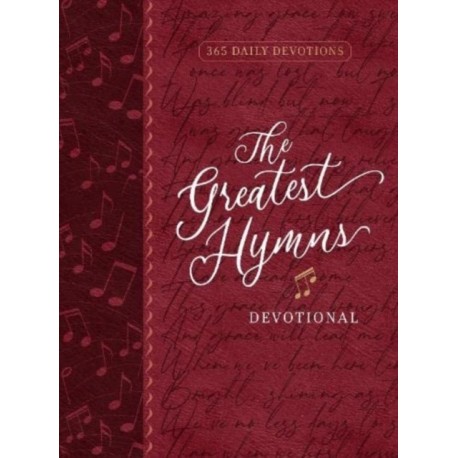 The Greatest Hymns Devotional: 365 Daily Devotions
