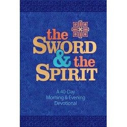 The Sword and the Spirit: A 40-Day Morning and Evening Devotional