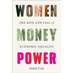 Women Money Power: The Rise and Fall of Economic Equality
