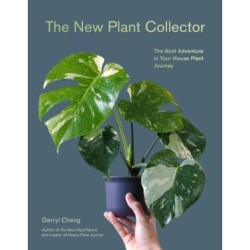 The New Plant Collector: The Next Adventure in Your House Plant Journey