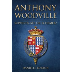 Anthony Woodville: Sophisticate or Schemer?