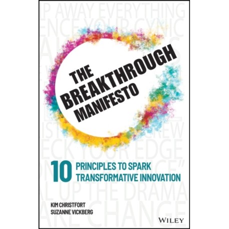 The Breakthrough Manifesto: Ten Principles to Spark Transformative Innovation