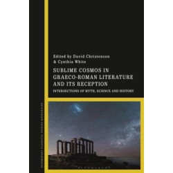 Sublime Cosmos in Graeco-Roman Literature and Its Reception: Intersections of Myth, Science and History
