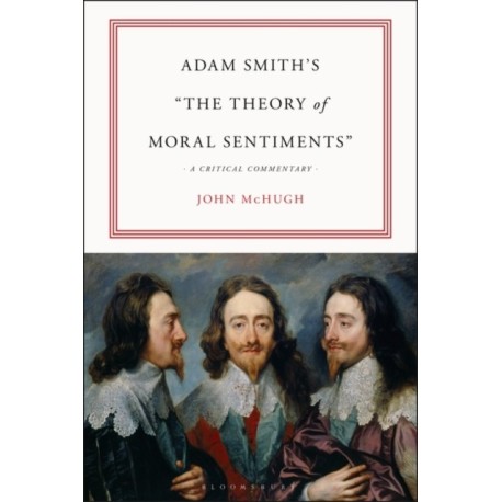 Adam Smith’s "The Theory of Moral Sentiments": A Critical Commentary