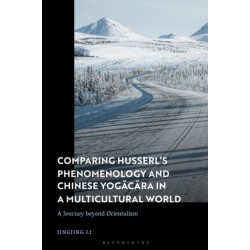 Comparing Husserl’s Phenomenology and Chinese Yogacara in a Multicultural World: A Journey Beyond Orientalism