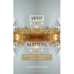 Why Collingwood Matters: A Defence of Humanistic Understanding