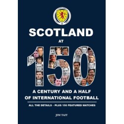 Scotland at 150: A century and a half of international football h