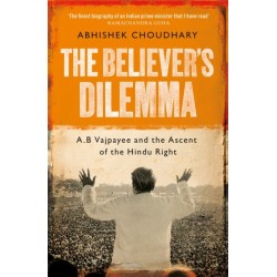 The Believer's Dilemma: A.B. Vajpayee and the Ascent of the Hindu Right