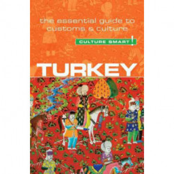 Culture Smart Turkey: The essential guide to customs & culture
