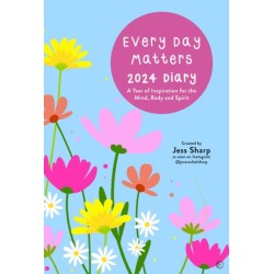 Every Day Matters 2024 Desk Diary: A Year of Inspiration for the Mind, Body and Spirit