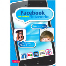 Facebook und andere Netzwerke: Tipps und Infos für Schüler, Elten & Lehrer