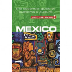 Culture Smart Mexico: The essential guide to customs & culture