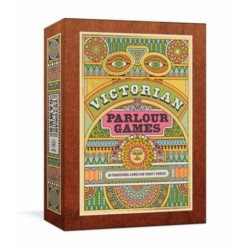 Victorian Parlour Games: 50 Traditional Games for Today's Parties