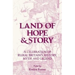 Land of Hope & Story: A celebration of rural Britain's history, myth and Legend