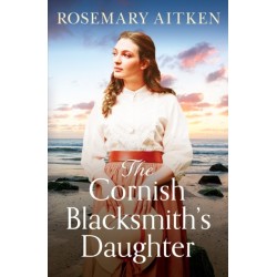 The Cornish Blacksmith's Daughter: An enthralling wartime saga