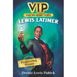 VIP: Lewis Latimer: Engineering Wizard