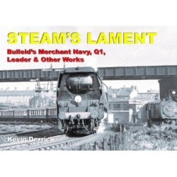 STEAM'S LAMENT Bulleid's Merchant Navy, Q1, Leader & other works