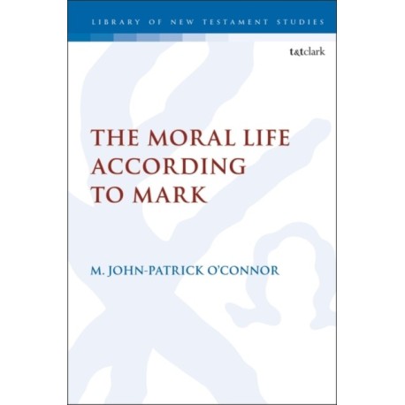 The Moral Life According to Mark