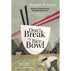 Don't Break My Rice Bowl: A beautiful and gripping novel, highlighting the personal and tragic struggles faced during the Vietnam War, bringing the late author and his 'forgotten' manuscript to life